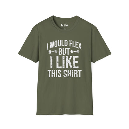 I Would Flex But I Like This Shirt