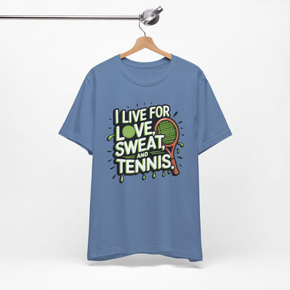 I Live For Love, Sweat, Tennis