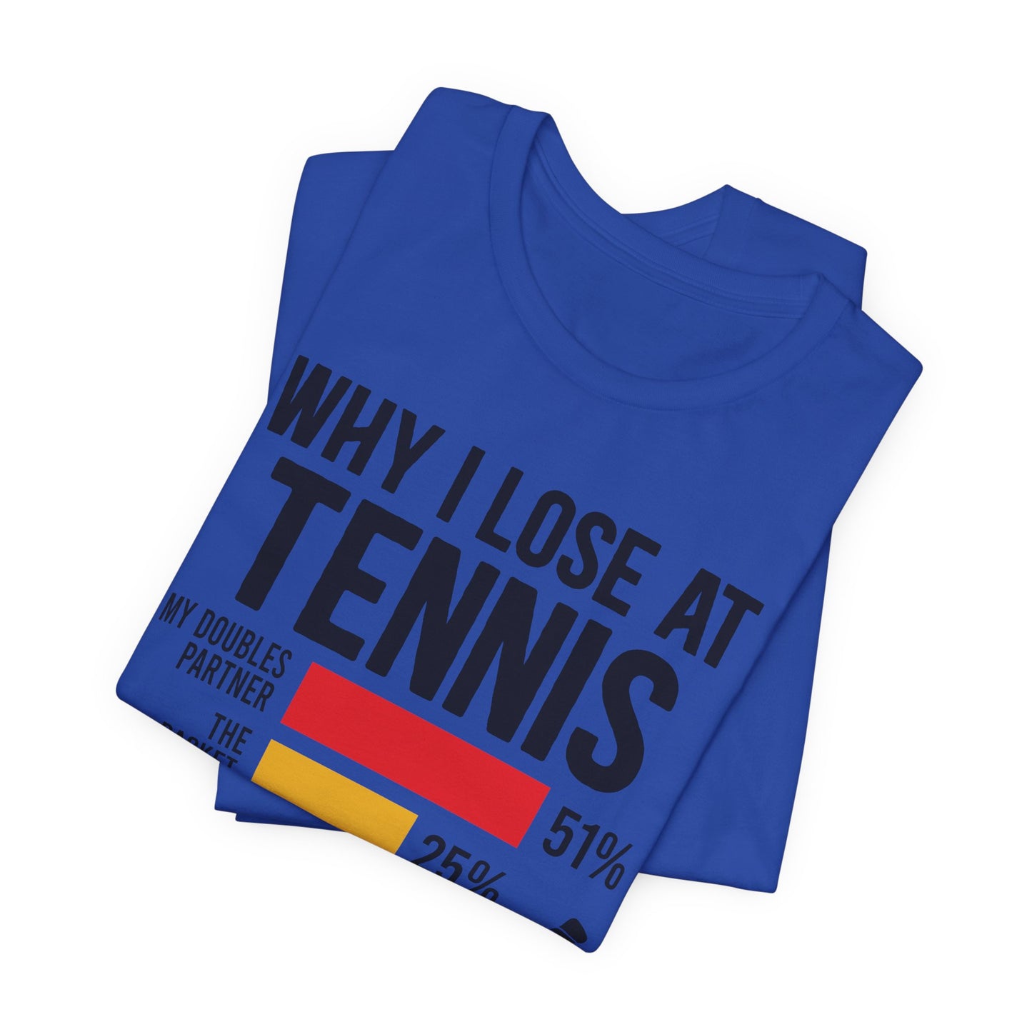 Why I Lose At Tennis T-shirt