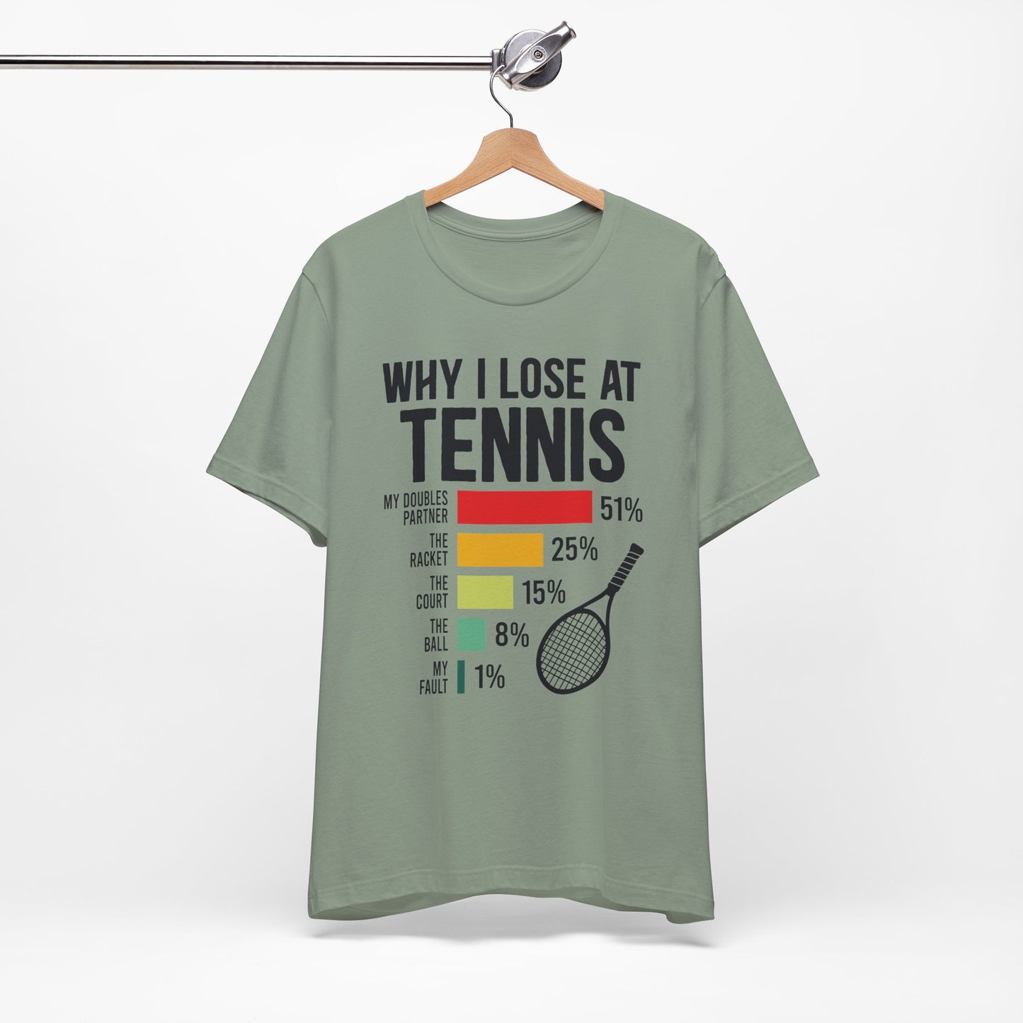 Why I Lose At Tennis T-shirt