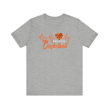 Born To Play Basketball funny Heartbeat Basketball T-Shirt