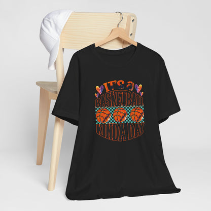 It's a Basketball Kinda Day T-shirt