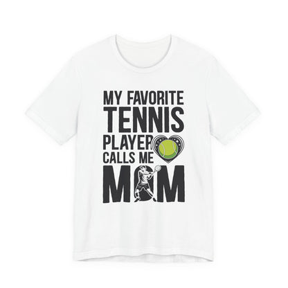 My Favorite Tennis Player Calls Me MOM T-Shirt