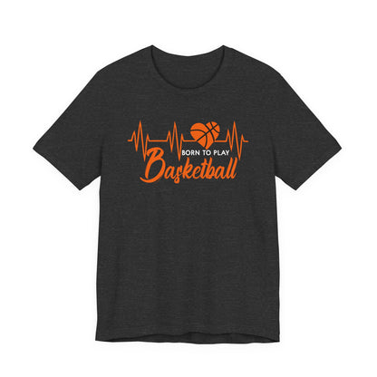 Born To Play Basketball funny Heartbeat Basketball T-Shirt