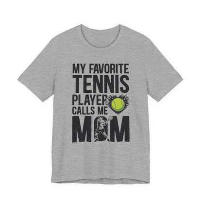 My Favorite Tennis Player Calls Me MOM T-Shirt