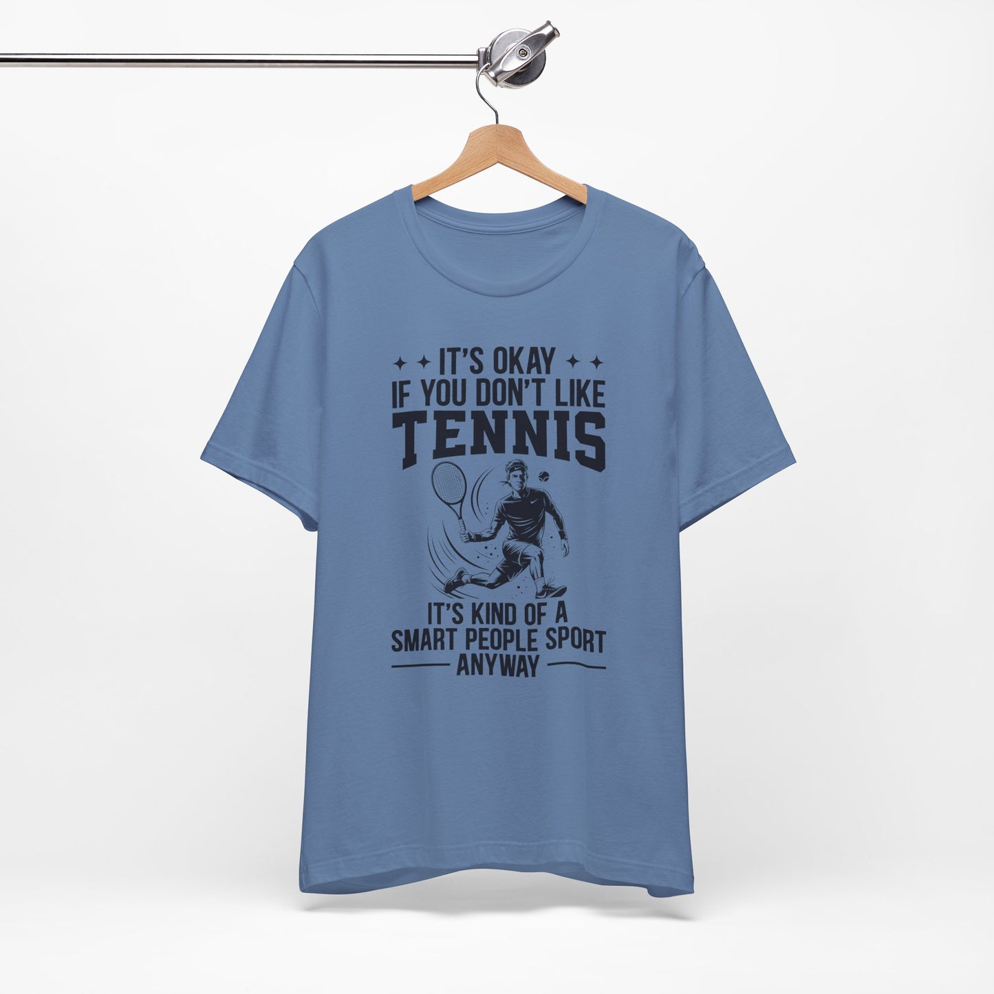 It's Okay If You Don't Like Tennis T-Shirt