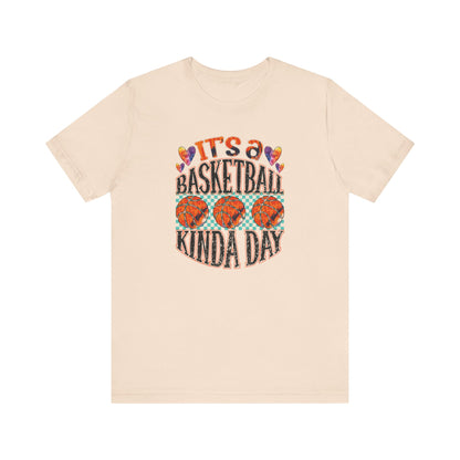 It's a Basketball Kinda Day T-shirt