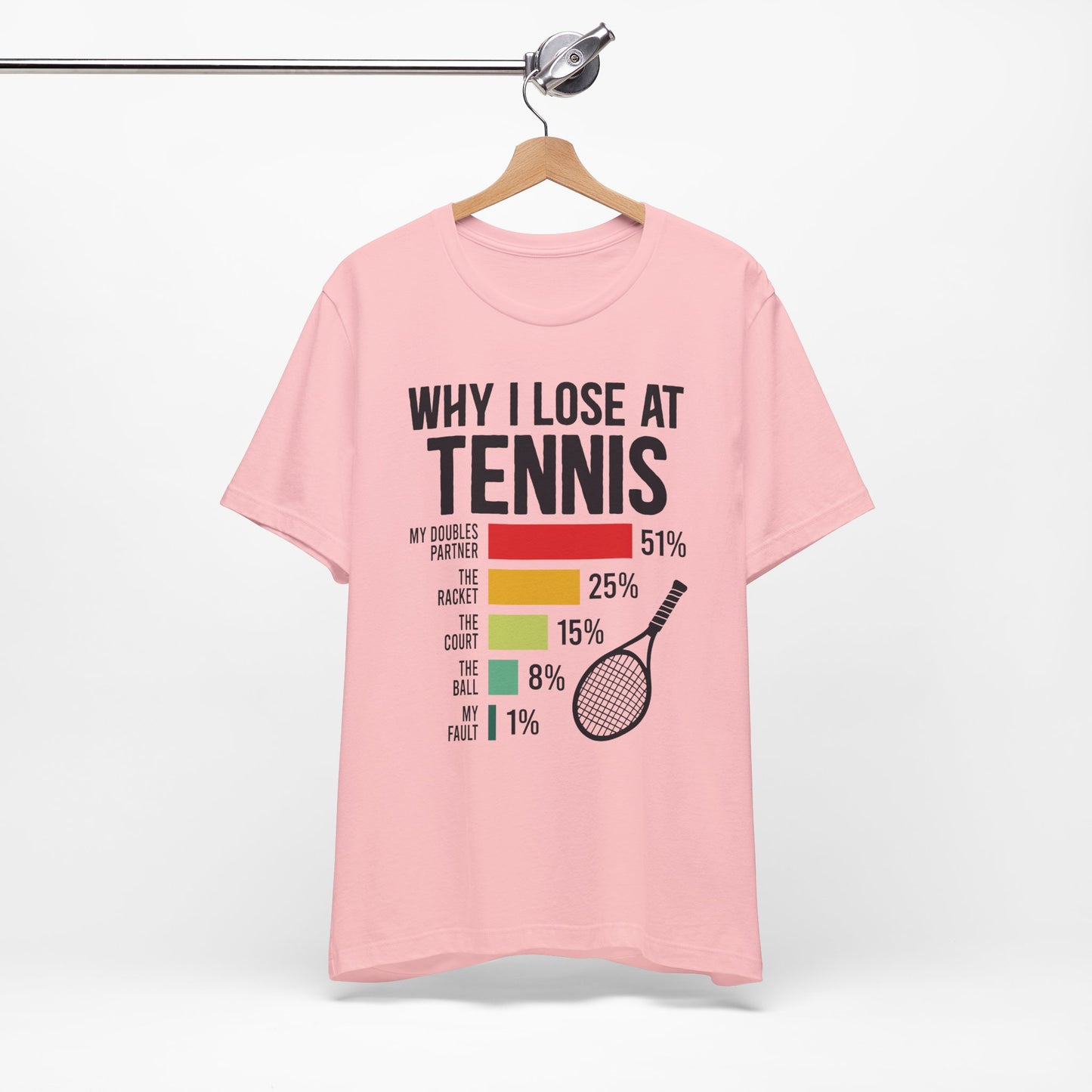 Why I Lose At Tennis T-shirt