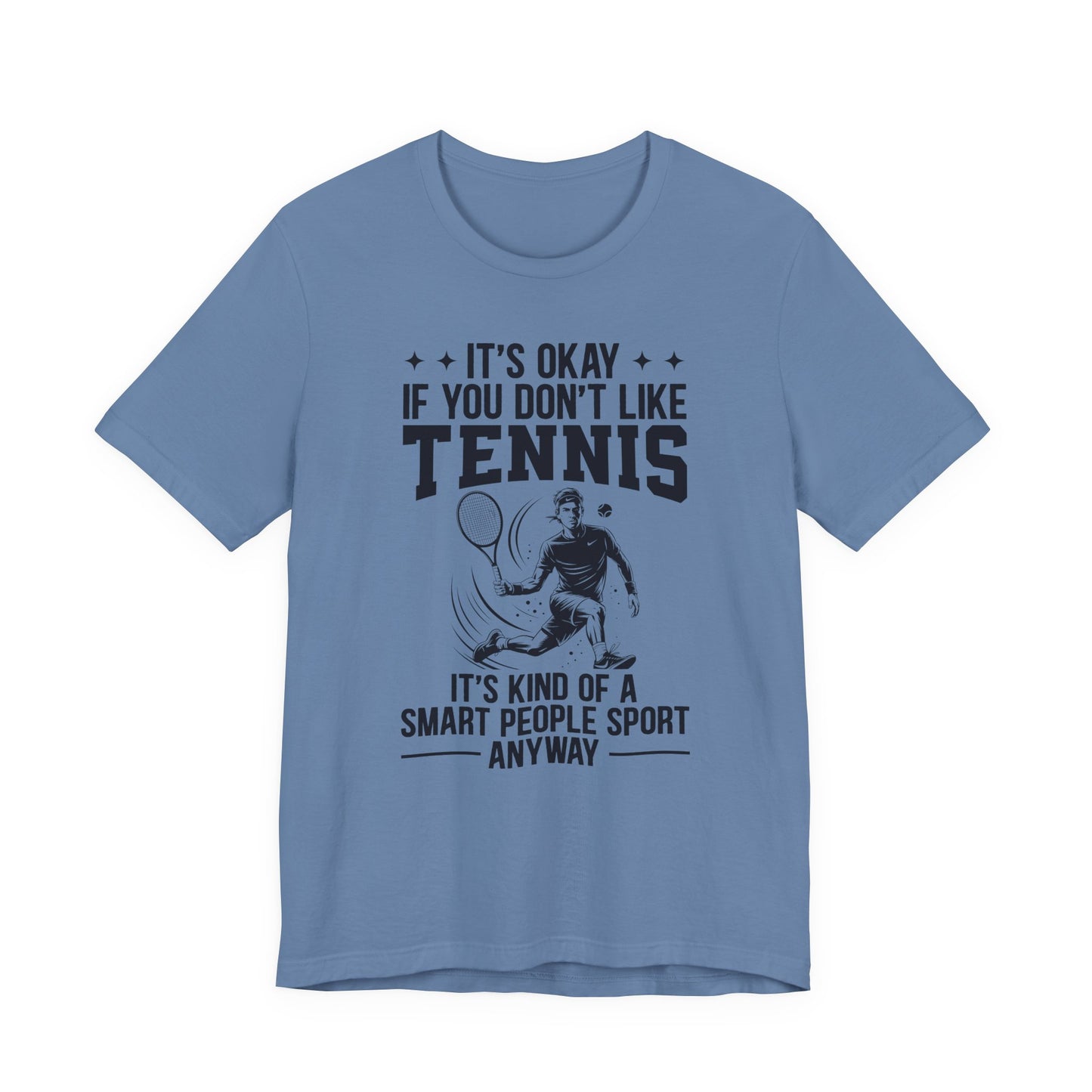 It's Okay If You Don't Like Tennis T-Shirt