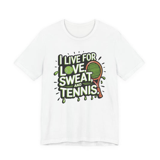 I Live For Love, Sweat, Tennis
