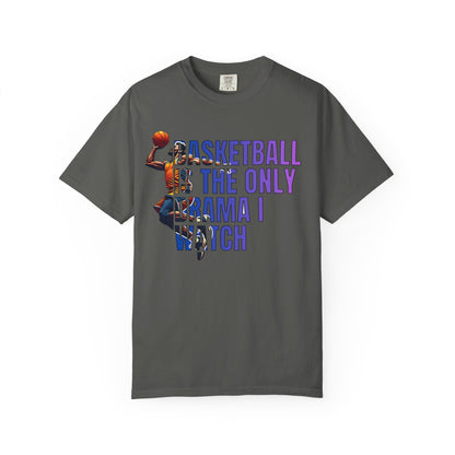 Basketball Is The Only Drama I Watch T-Shirt 🏀 | Funny Basketball Fan Tee