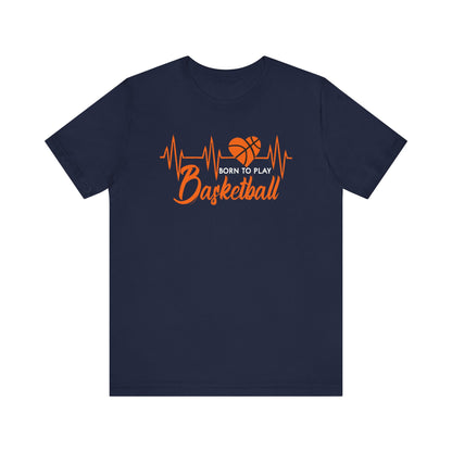 Born To Play Basketball funny Heartbeat Basketball T-Shirt