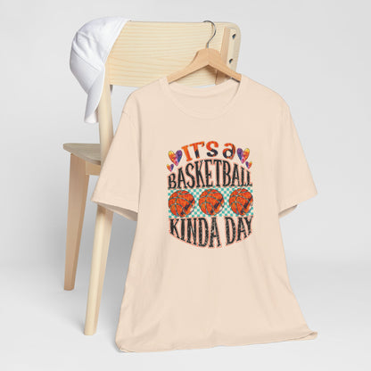 It's a Basketball Kinda Day T-shirt