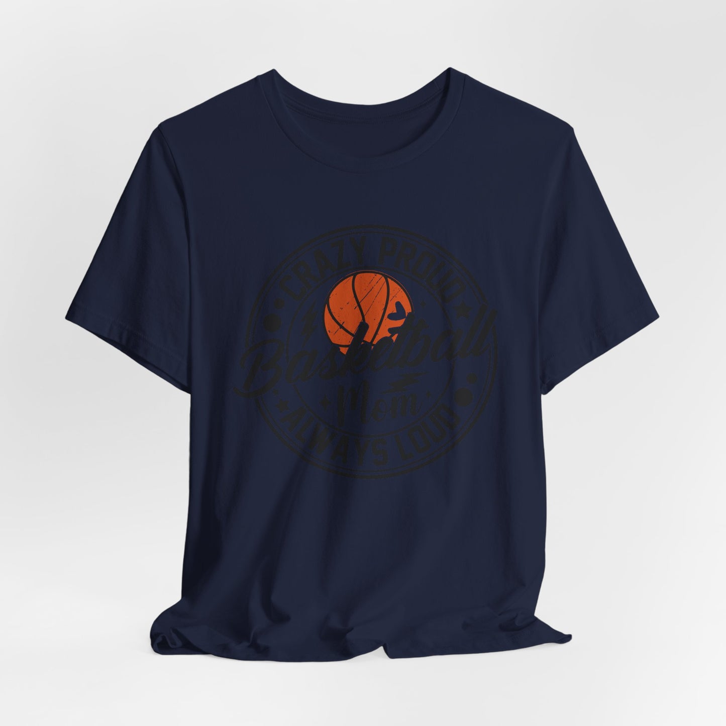Crazy Proud Basketball Mom Always Loud Basketball Mom T-shirt