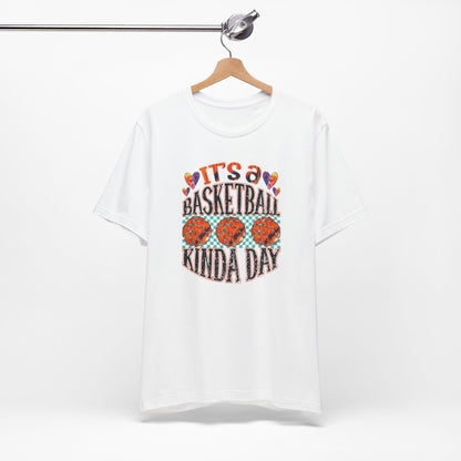It's a Basketball Kinda Day T-shirt