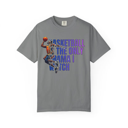 Basketball Is The Only Drama I Watch T-Shirt 🏀 | Funny Basketball Fan Tee