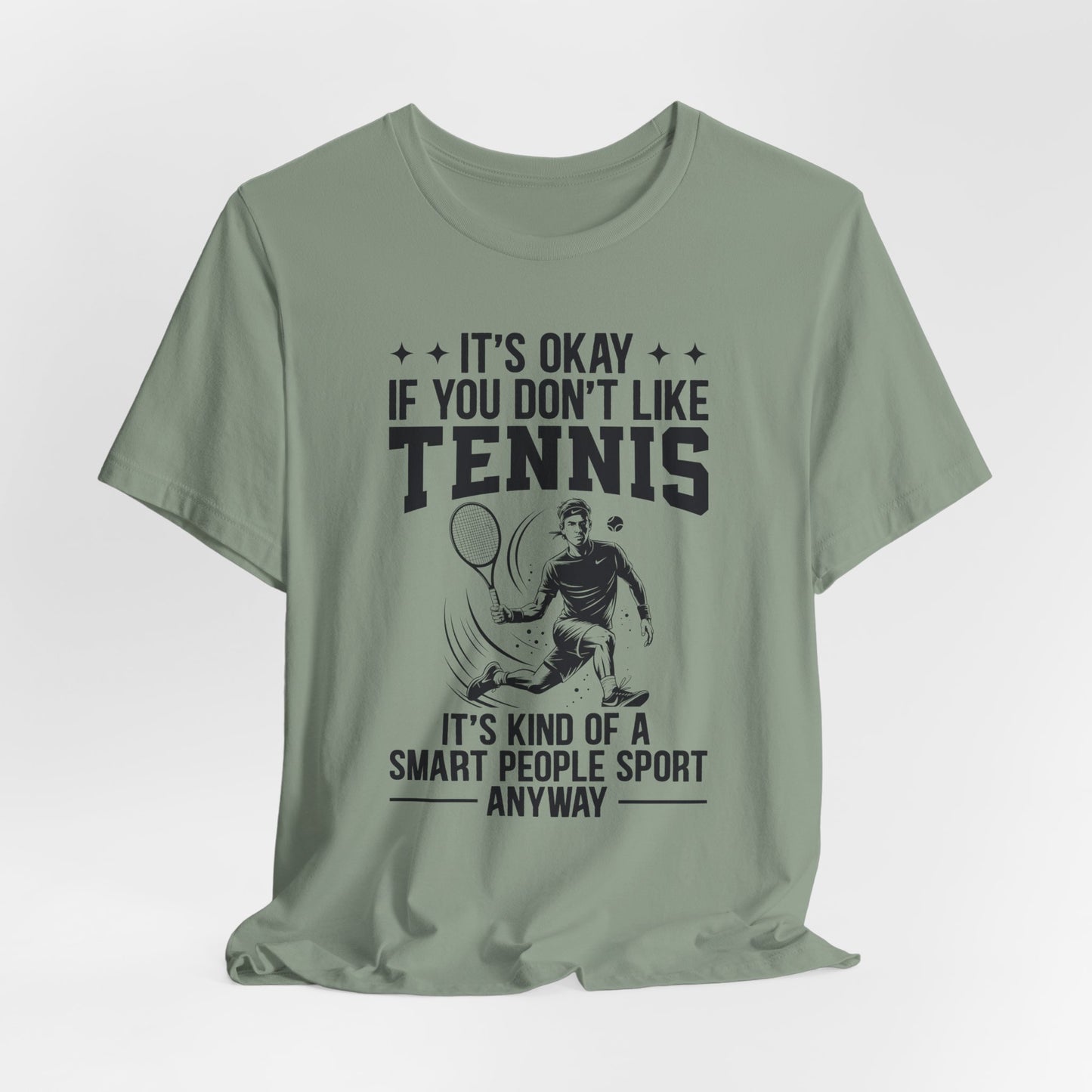 It's Okay If You Don't Like Tennis T-Shirt