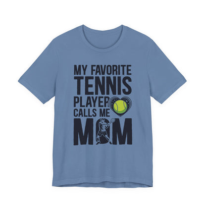 My Favorite Tennis Player Calls Me MOM T-Shirt