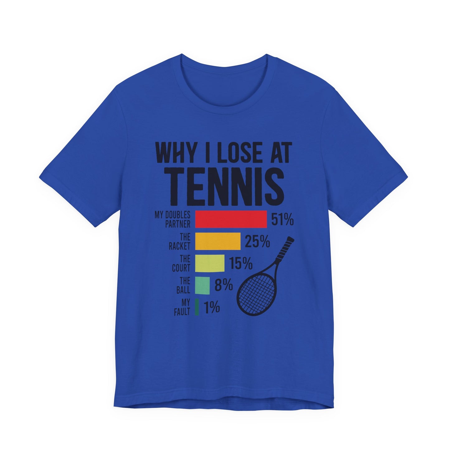 Why I Lose At Tennis T-shirt