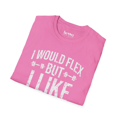 I Would Flex But I Like This Shirt
