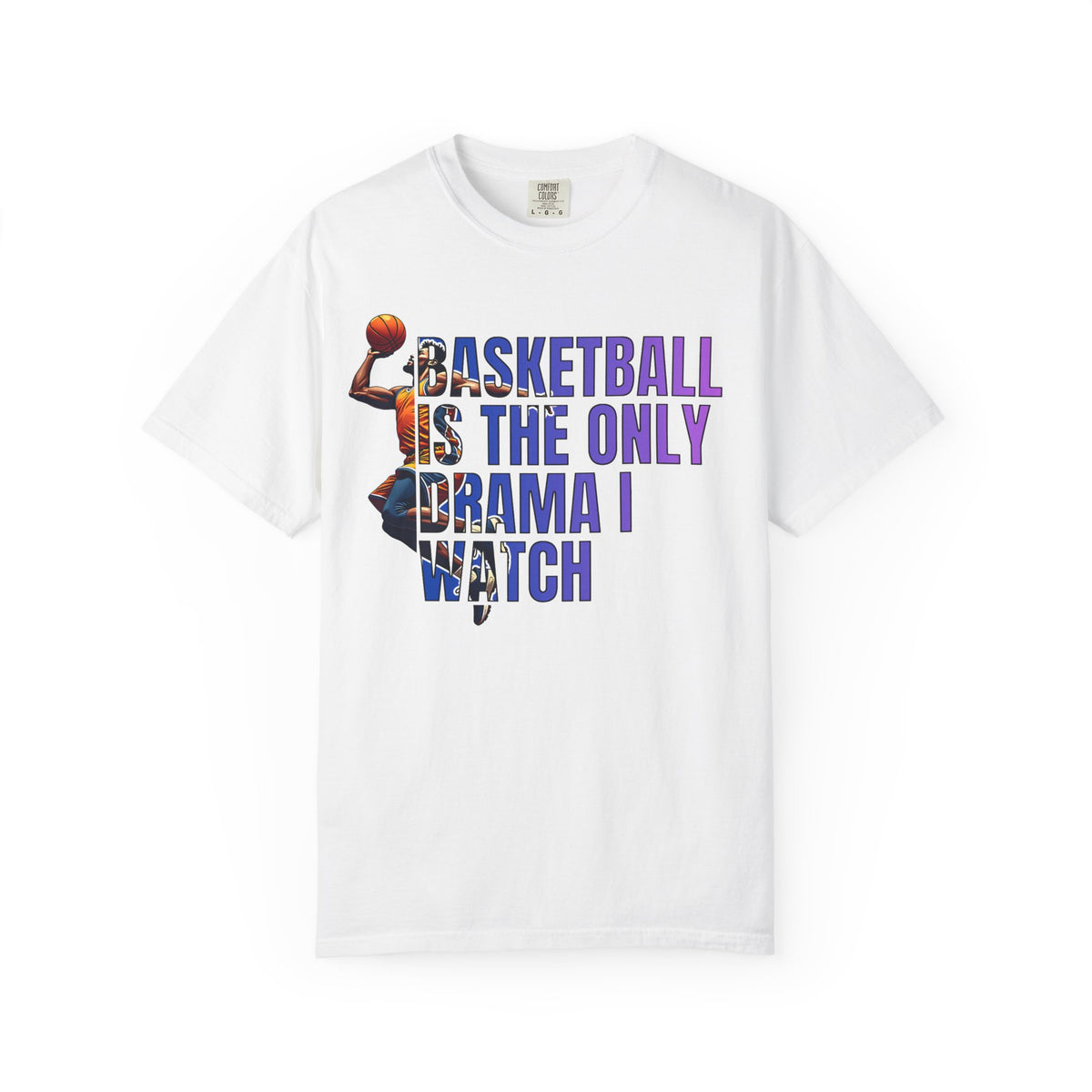 Basketball Is The Only Drama I Watch T-Shirt 🏀 | Funny Basketball Fan Tee