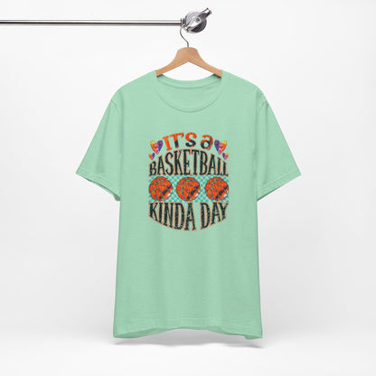 It's a Basketball Kinda Day T-shirt