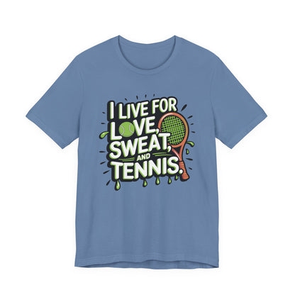 I Live For Love, Sweat, Tennis
