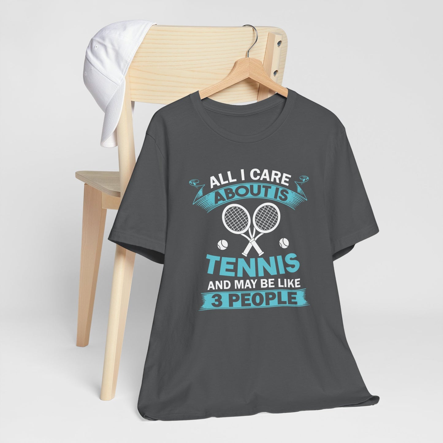 All I Cara About Is Tennis And May Be 3 People