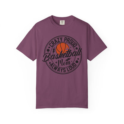 Crazy Proud Basketball Mom T-Shirt 🏀 | Always Loud Basketball Mom Tee