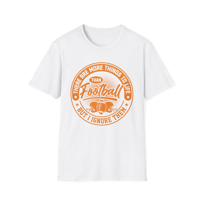 More Than Football T‑Shirt – Funny “I Ignore Everything But Football” Tee