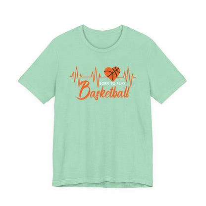 Born To Play Basketball funny Heartbeat Basketball T-Shirt