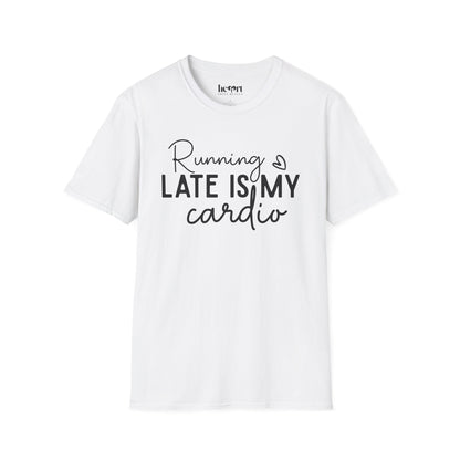 Running Late Is My Cardio T-Shirt – Funny Fitness Shirt for Everyday Hustlers