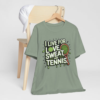 I Live For Love, Sweat, Tennis