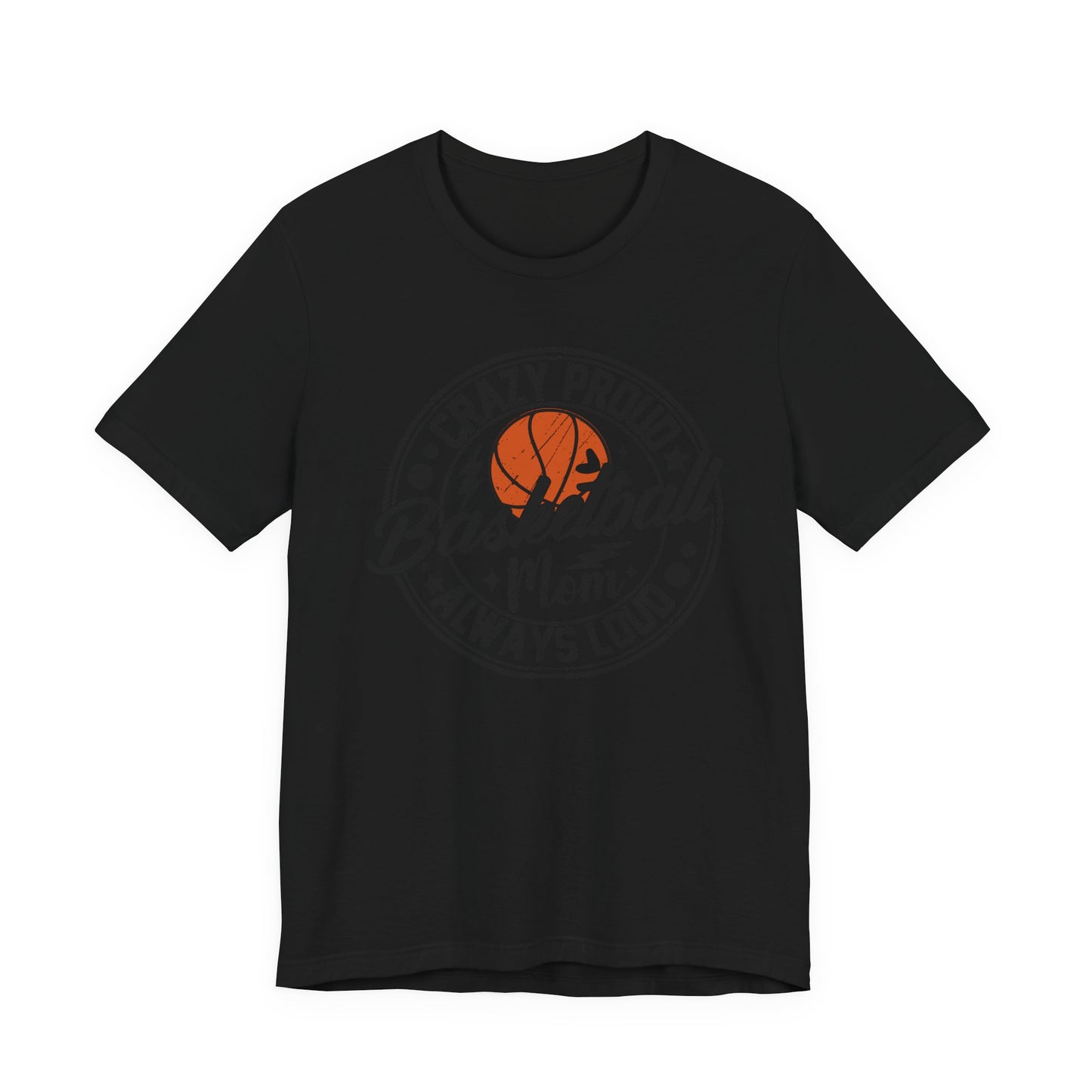 Crazy Proud Basketball Mom Always Loud Basketball Mom T-shirt