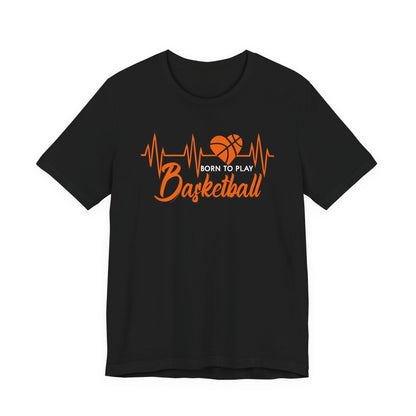 Born To Play Basketball funny Heartbeat Basketball T-Shirt