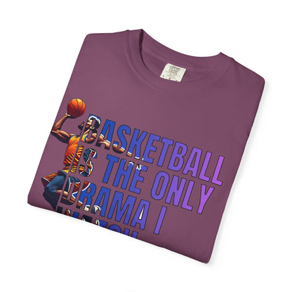 Basketball Is The Only Drama I Watch T-Shirt 🏀 | Funny Basketball Fan Tee