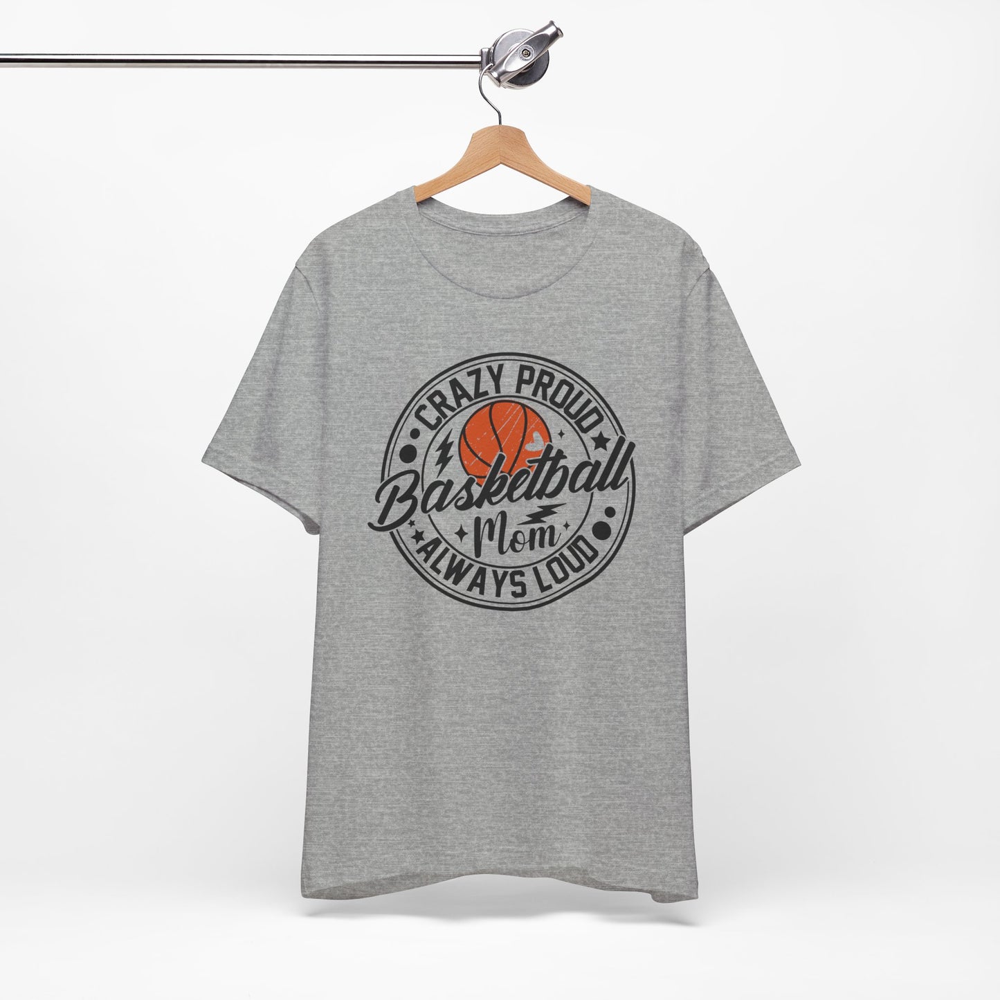 Crazy Proud Basketball Mom Always Loud Basketball Mom T-shirt