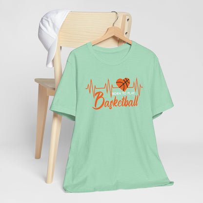 Born To Play Basketball funny Heartbeat Basketball T-Shirt