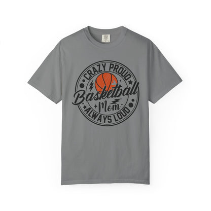 Crazy Proud Basketball Mom T-Shirt 🏀 | Always Loud Basketball Mom Tee