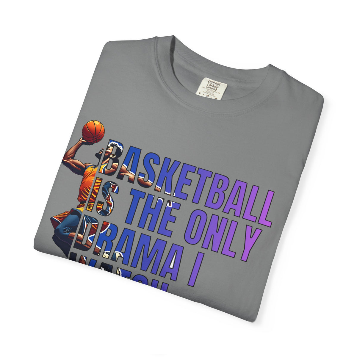 Basketball Is The Only Drama I Watch T-Shirt 🏀 | Funny Basketball Fan Tee