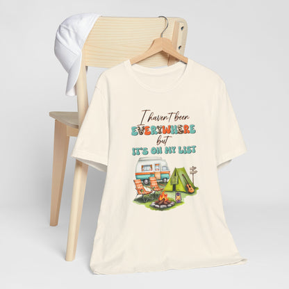 I Haven’t Been Everywhere But It’s On My List T-Shirt