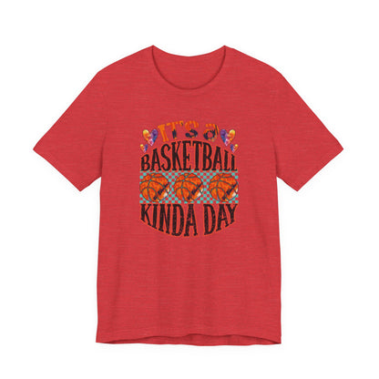 It's a Basketball Kinda Day T-shirt