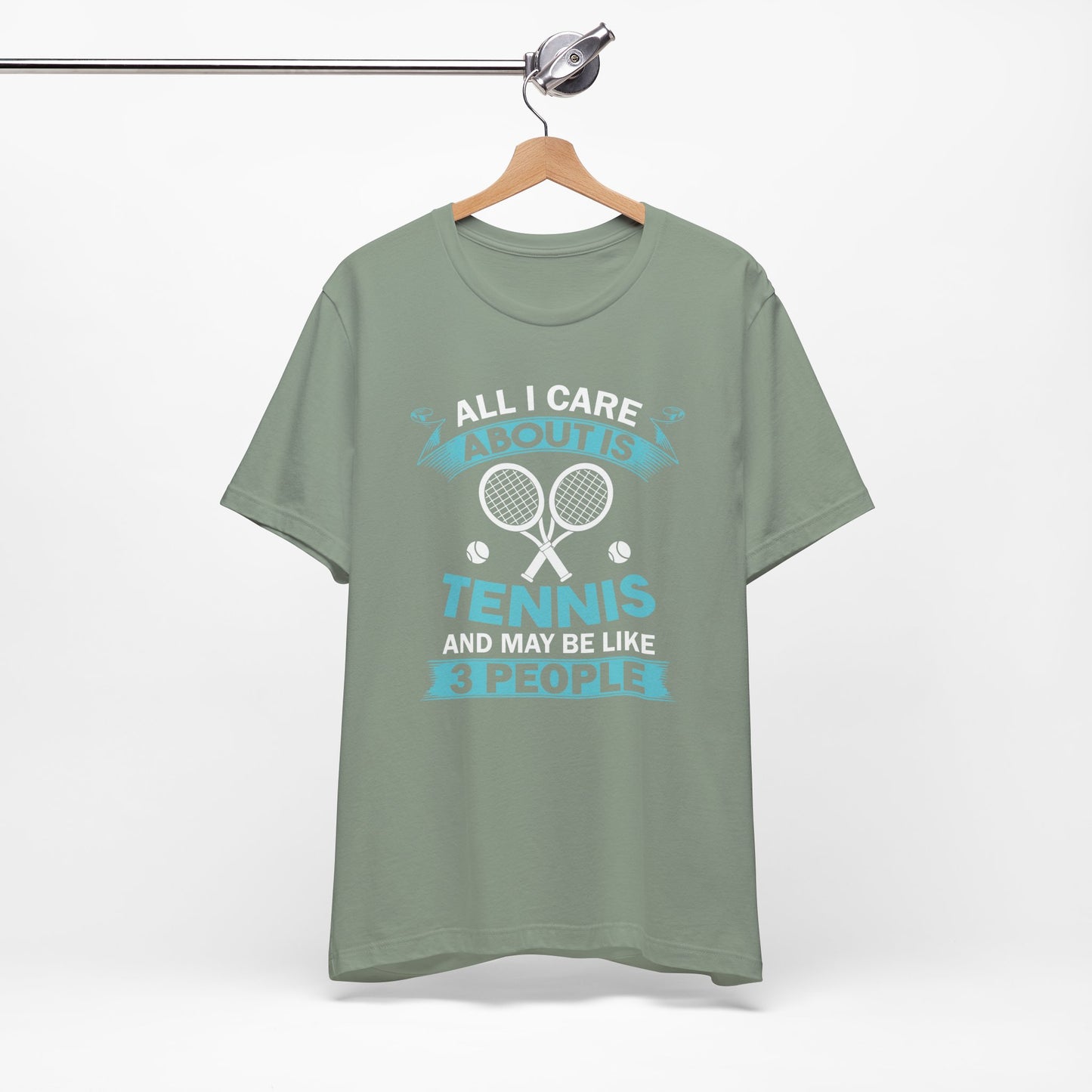 All I Cara About Is Tennis And May Be 3 People