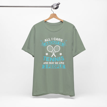 All I Cara About Is Tennis And May Be 3 People