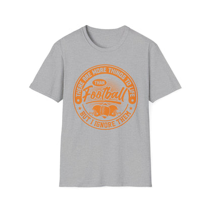 More Than Football T‑Shirt – Funny “I Ignore Everything But Football” Tee