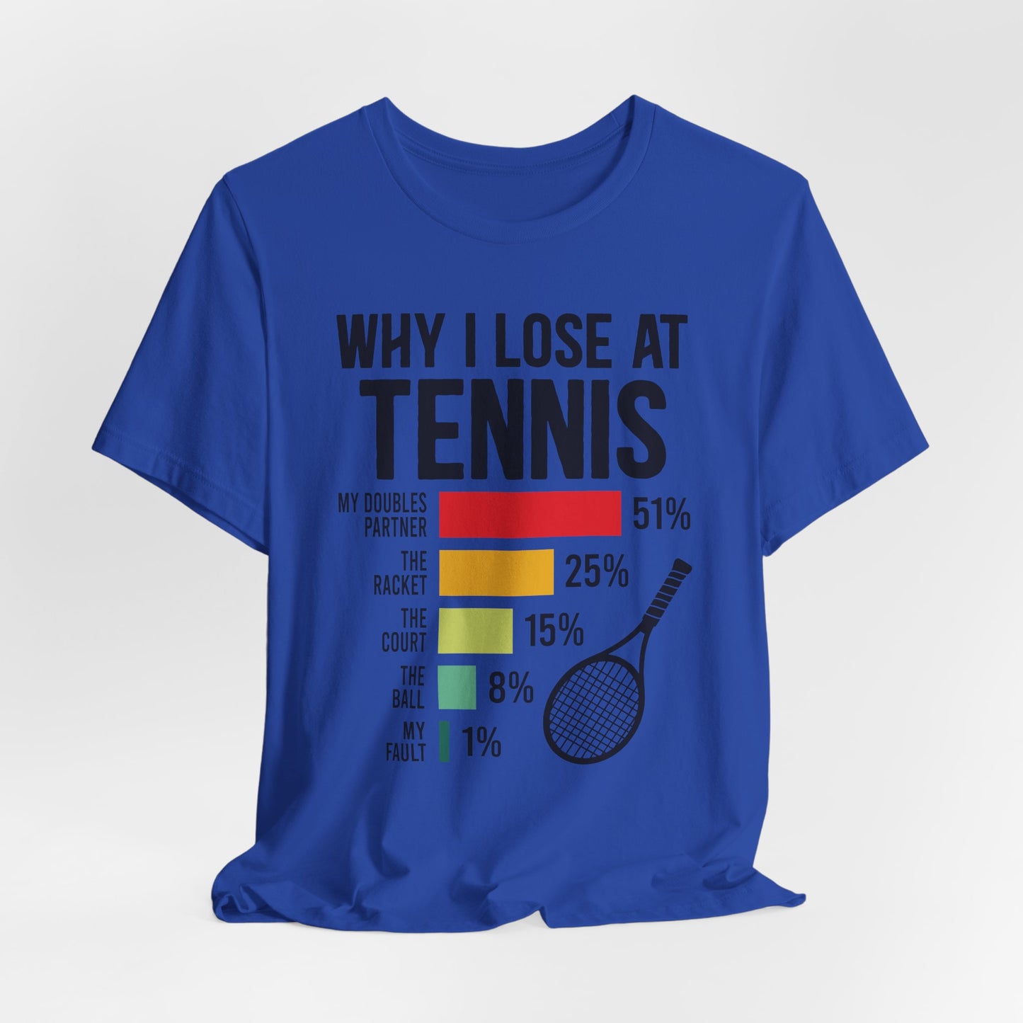 Why I Lose At Tennis T-shirt