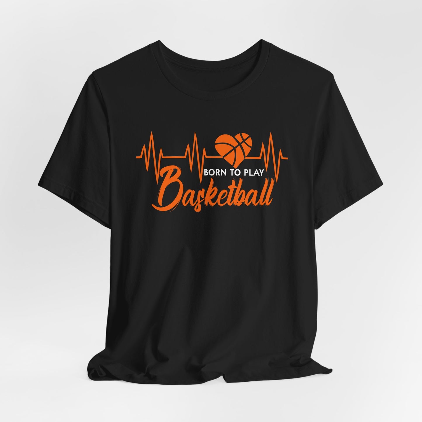 Born To Play Basketball funny Heartbeat Basketball T-Shirt