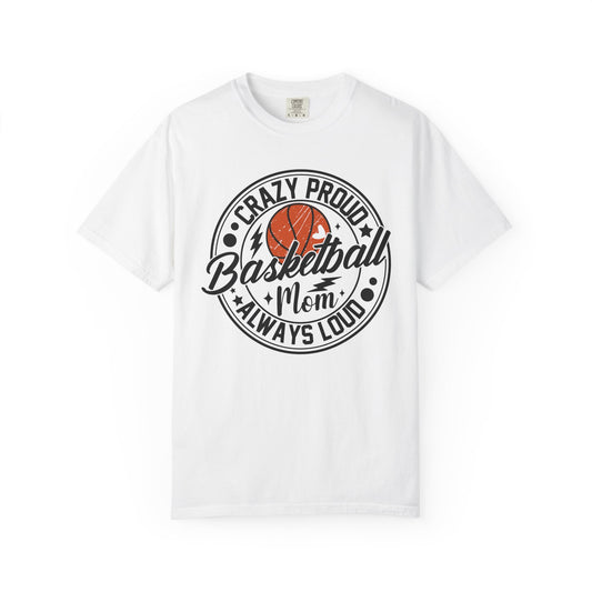 Crazy Proud Basketball Mom T-Shirt 🏀 | Always Loud Basketball Mom Tee
