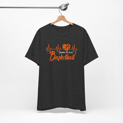 Born To Play Basketball funny Heartbeat Basketball T-Shirt