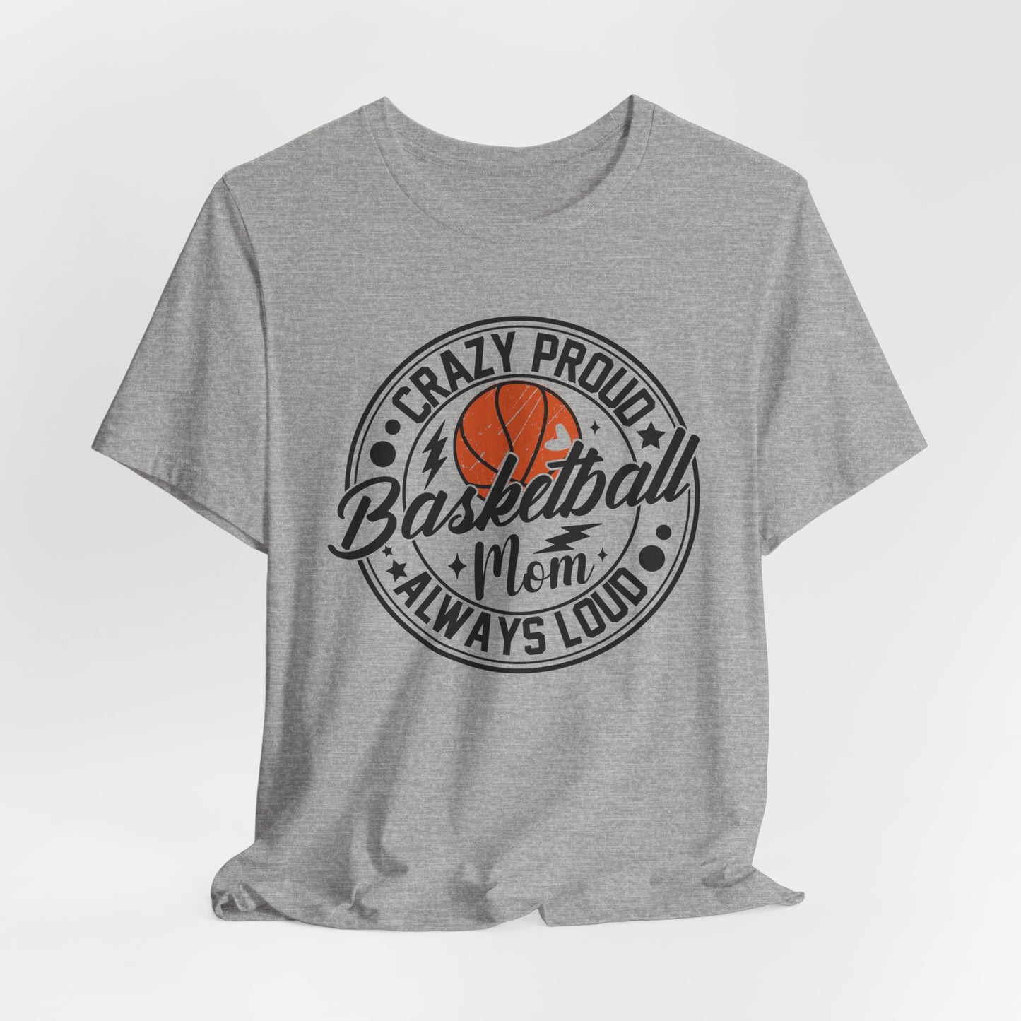 Crazy Proud Basketball Mom Always Loud Basketball Mom T-shirt
